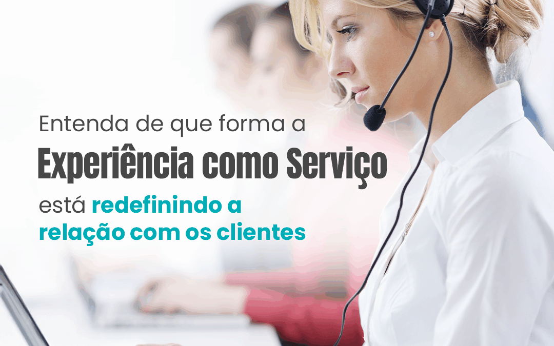 Como a Experiência como Serviço (XaaS) está redefinindo a relação com o cliente