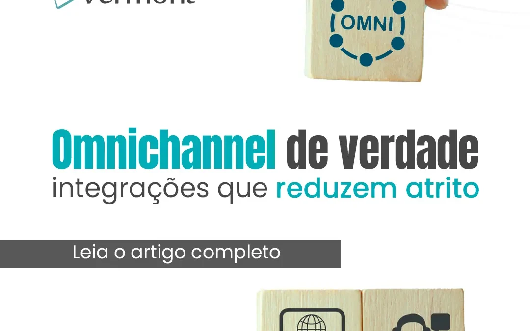 Omnichannel de verdade: integrações que reduzem atrito