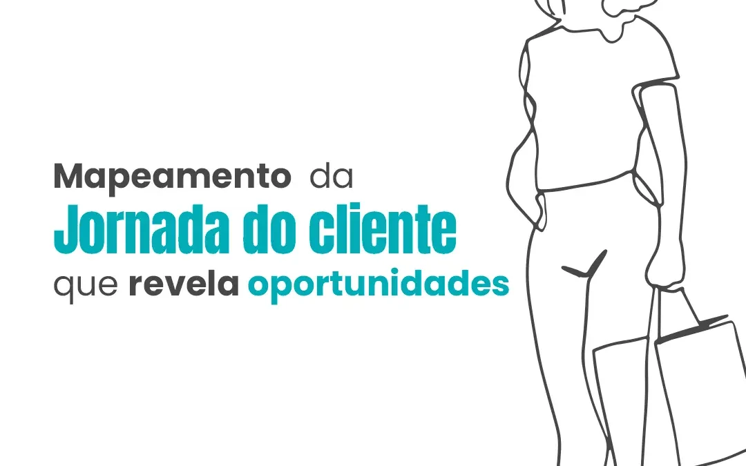 Jornada do cliente: como mapear rápido e começar